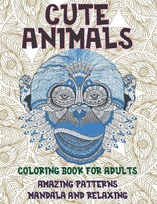 Book cover for Coloring Book for Adults Cute Animals - Amazing Patterns Mandala and Relaxing