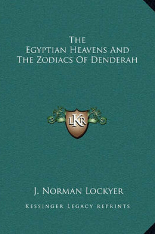 Cover of The Egyptian Heavens and the Zodiacs of Denderah