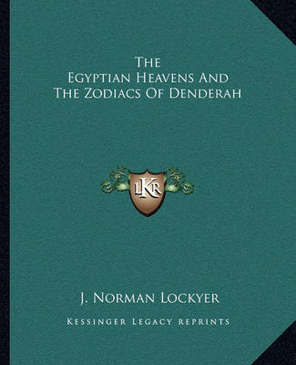 Book cover for The Egyptian Heavens and the Zodiacs of Denderah