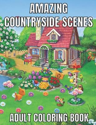 Book cover for Amazing countryside scenes adult coloring book