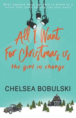 Book cover for All I Want For Christmas is the Girl in Charge