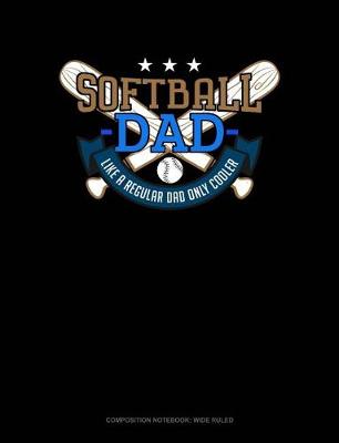 Cover of Softball Dad Like a Regular Dad Only Cooler