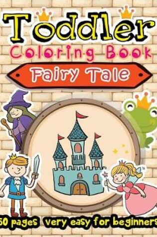 Cover of Fairy Tale Toddler Coloring Book 50 Pages very easy for beginners