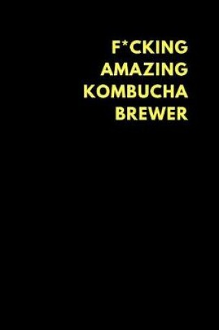 Cover of F*cking Amazing Kombucha Brewer