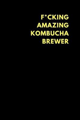 Book cover for F*cking Amazing Kombucha Brewer