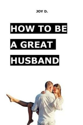 Cover of How to Be a Great Husband