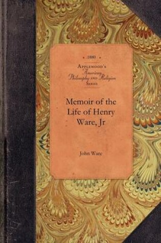 Cover of Memoir of the Life of Henry Ware, Jr