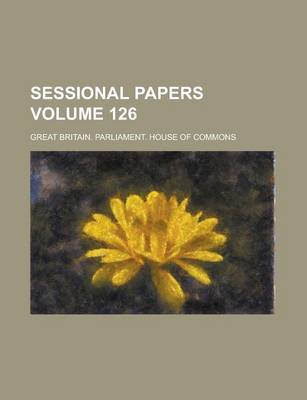 Book cover for Sessional Papers Volume 126