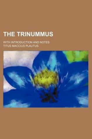 Cover of The Trinummus; With Introduction and Notes