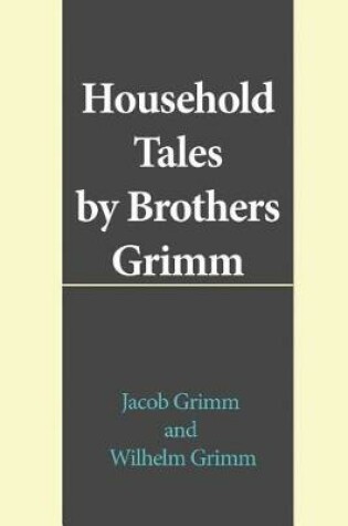 Cover of Household Tales by Brothers Grimm