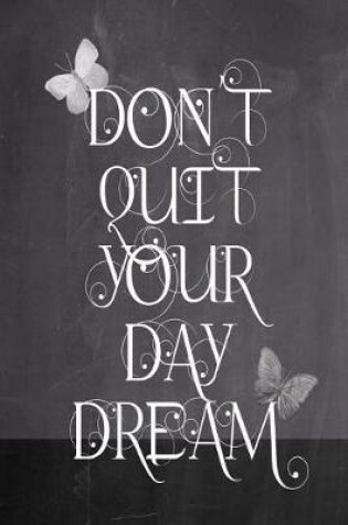Cover of Chalkboard Journal - Don't Quit Your Daydream (Grey)