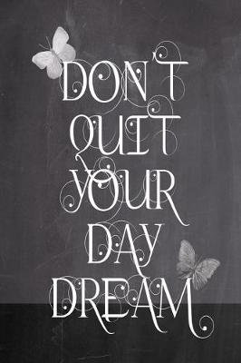 Book cover for Chalkboard Journal - Don't Quit Your Daydream (Grey)