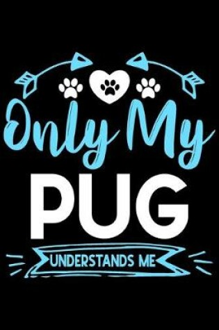 Cover of Only my pug understands me