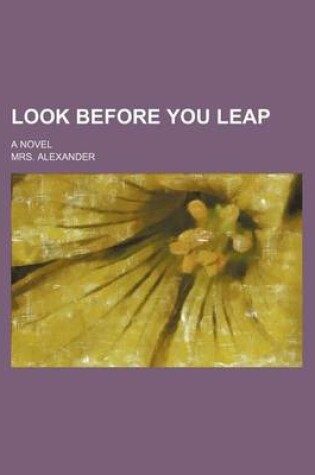 Cover of Look Before You Leap; A Novel