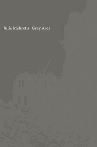 Cover of Julie Mehretu: Grey Area