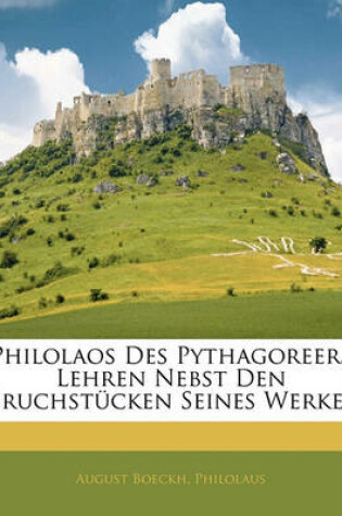 Cover of Philolaos Des Pythagoreers Lehren Nebst Den Bruchstucken Seines Werkes