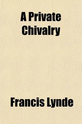 Book cover for A Private Chivalry; A Novel