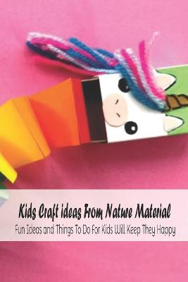 Book cover for Kids Craft ideas From Nature Material