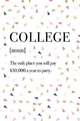 Book cover for College the Only Place You Will Pay $30000 a Year to Party