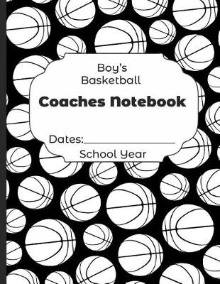 Book cover for Boys Basketball Coaches Notebook Dates