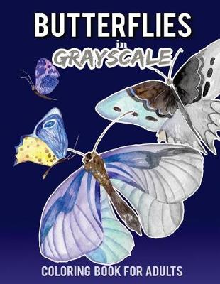 Book cover for Butterflies in Grayscale Coloring Book for Adults