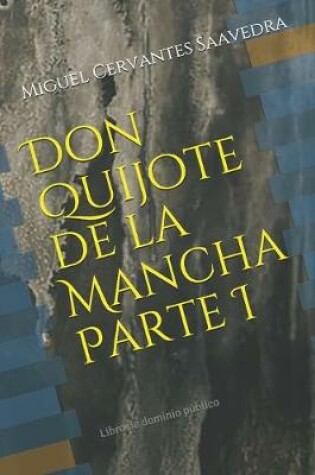 Cover of Don Quijote de la Mancha Parte I