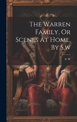 Book cover for The Warren Family, Or Scenes At Home, By S.w