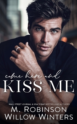 Book cover for Come Here and Kiss Me