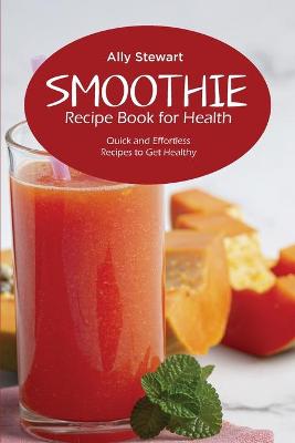 Book cover for Smoothie Recipe Book for Health