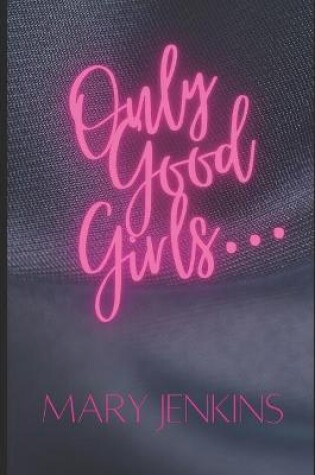 Cover of Only Good Girls...