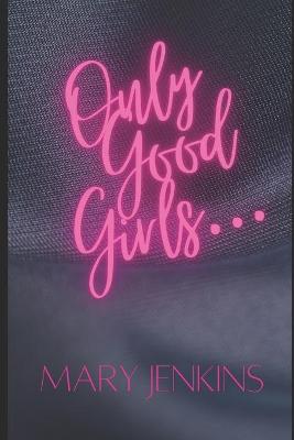 Book cover for Only Good Girls...