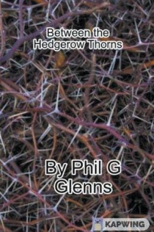 Cover of Between the Hedgerow Thorns