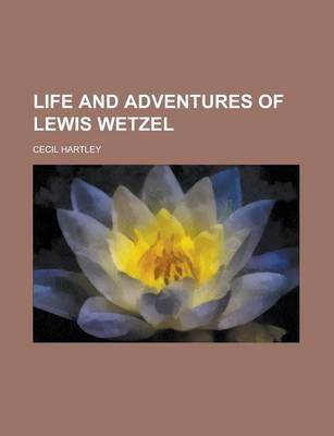 Book cover for Life and Adventures of Lewis Wetzel