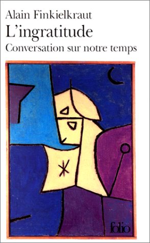 Book cover for L'Ingratitude/Conversation Sur Notre Temps