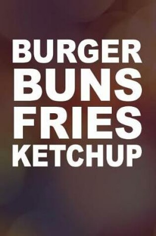 Cover of Burger Buns Fries Ketchup