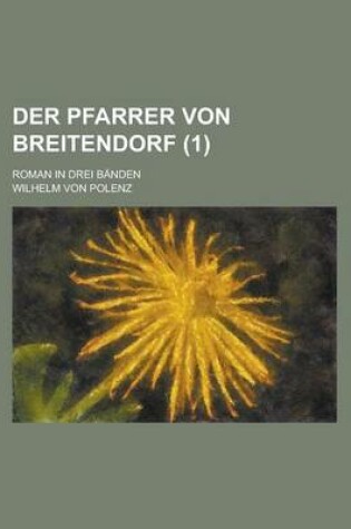 Cover of Der Pfarrer Von Breitendorf; Roman in Drei Banden (1)