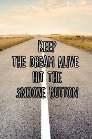 Cover of Keep the Dream Alive Hit the Snooze Button