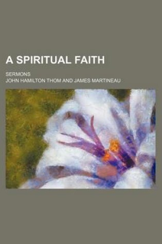 Cover of A Spiritual Faith; Sermons