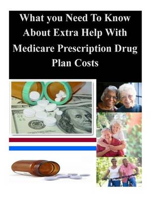 Book cover for What You Need to Know about Extra Help with Medicare Prescription Drug Plan Costs