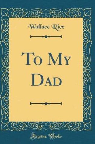 Cover of To My Dad (Classic Reprint)