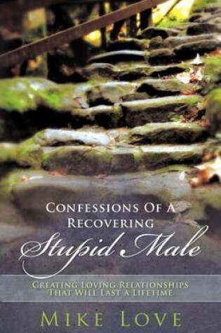 Cover of Confessions of a Recovering Stupid Male