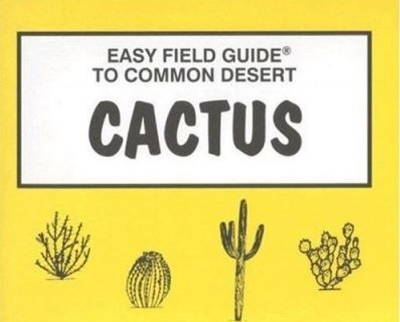 Cover of Easy Field Guide to Common Desert Cactus