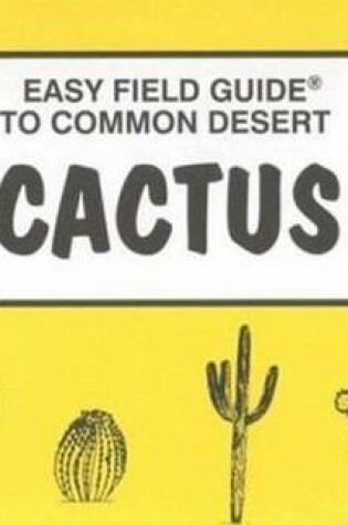 Cover of Easy Field Guide to Common Desert Cactus