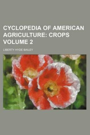 Cover of Cyclopedia of American Agriculture Volume 2; Crops