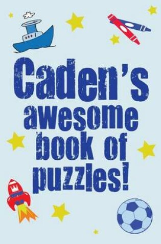 Cover of Caden's Awesome Book Of Puzzles!