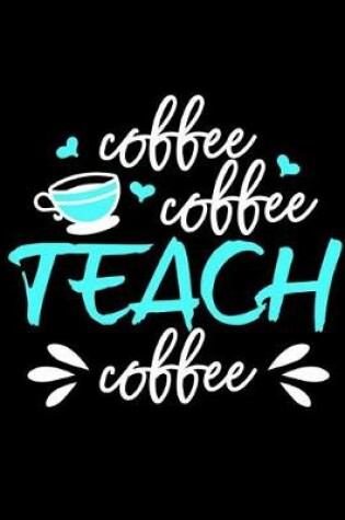 Cover of Teacher Notebook for Coffee Loving Teachers