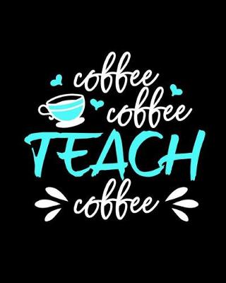 Book cover for Teacher Notebook for Coffee Loving Teachers