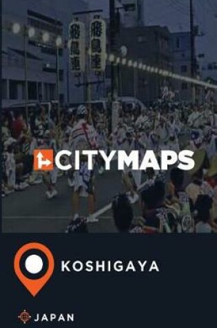 Cover of City Maps Koshigaya Japan