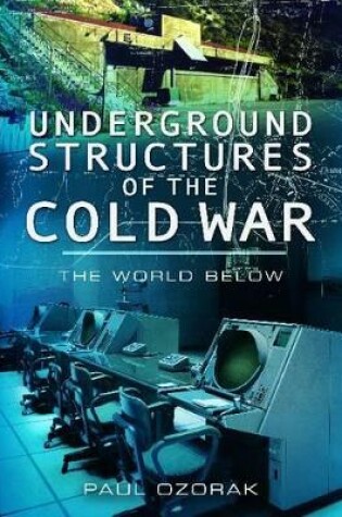 Cover of Underground Structures of the Cold War: The World Below