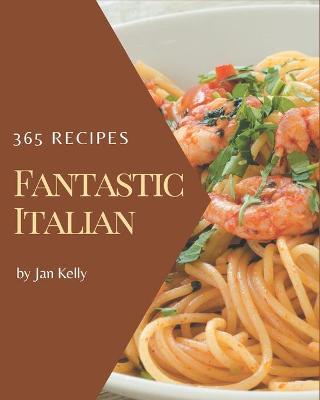 Book cover for 365 Fantastic Italian Recipes